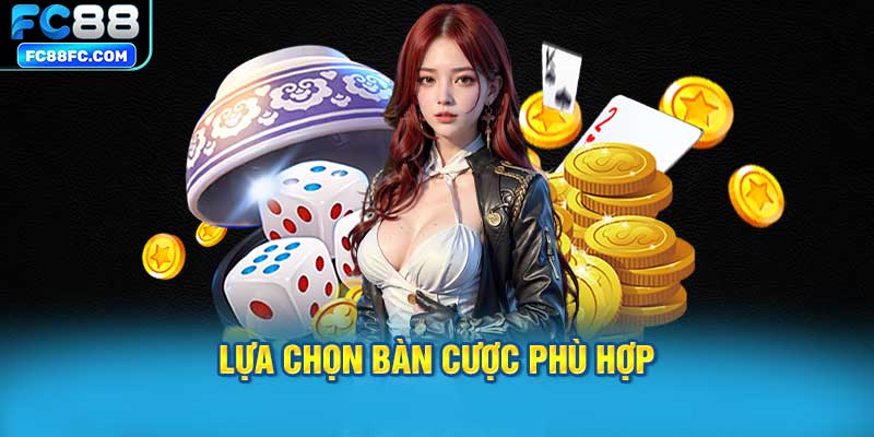 Lựa chọn bàn cược phù hợp