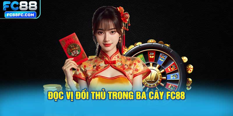 Đọc Vị Đối Thủ Trong Ba Cây FC88