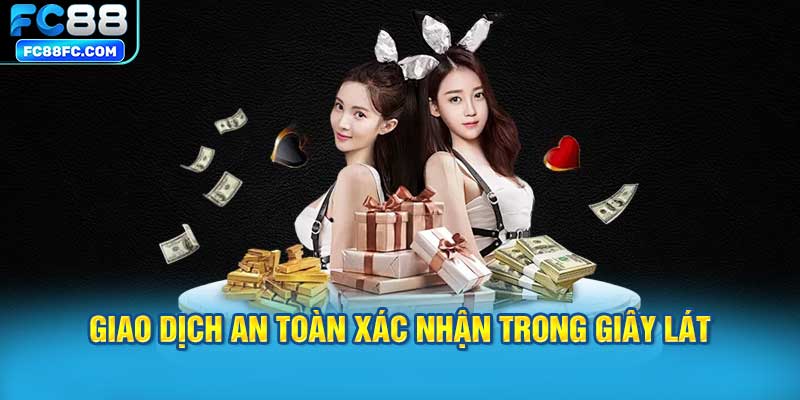 Giao dịch an toàn xác nhận trong giây lát