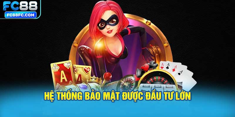 Hệ thống bảo mật được đầu tư lớn