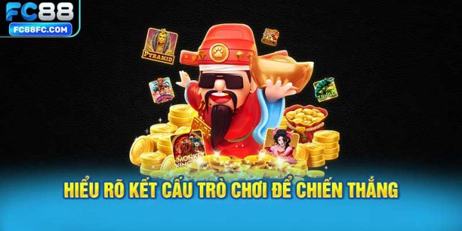 Hiểu rõ kết cấu trò chơi để chiến thắng