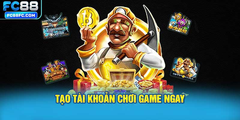 Tạo tài khoản chơi game ngay