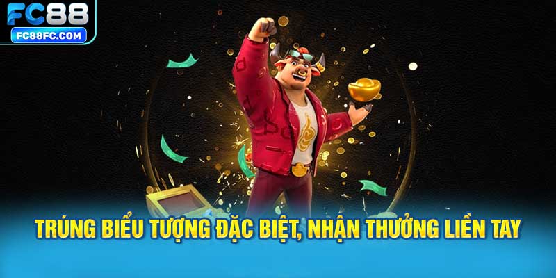 Trúng biểu tượng đặc biệt, nhận thưởng liền tay